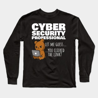 You Clicked The Link? Funny Cybersecurity Infosec Long Sleeve T-Shirt